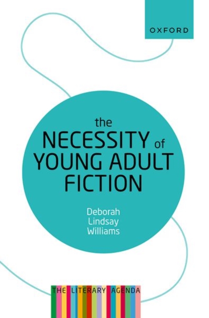 The Necessity of Young Adult Fiction : The Literary Agenda, Paperback / softback Book