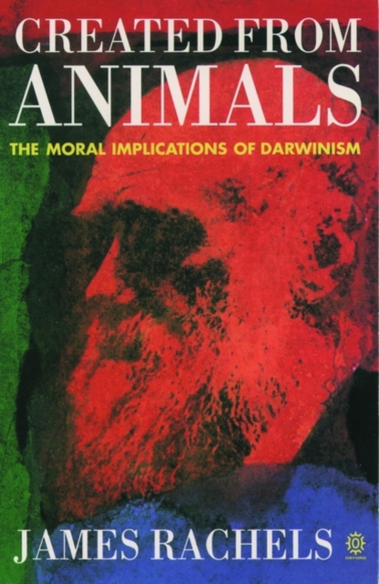 Created from Animals : The Moral Implications of Darwinism, Paperback / softback Book