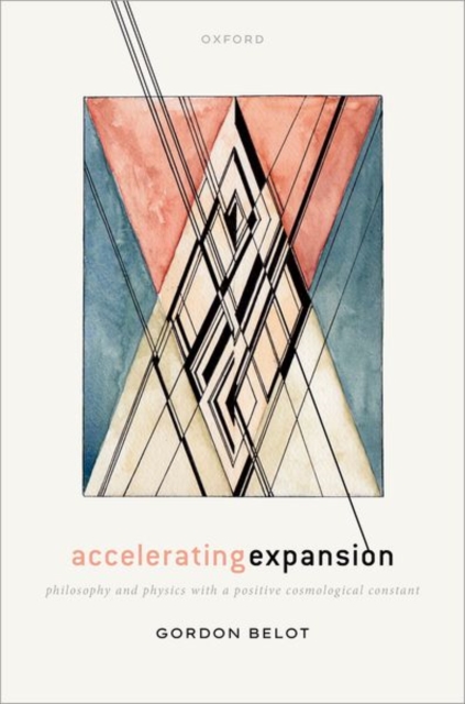 Accelerating Expansion : Philosophy and Physics with a Positive Cosmological Constant, Hardback Book