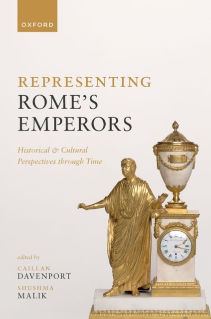 Representing Rome's Emperors : Historical and Cultural Perspectives through Time, Hardback Book