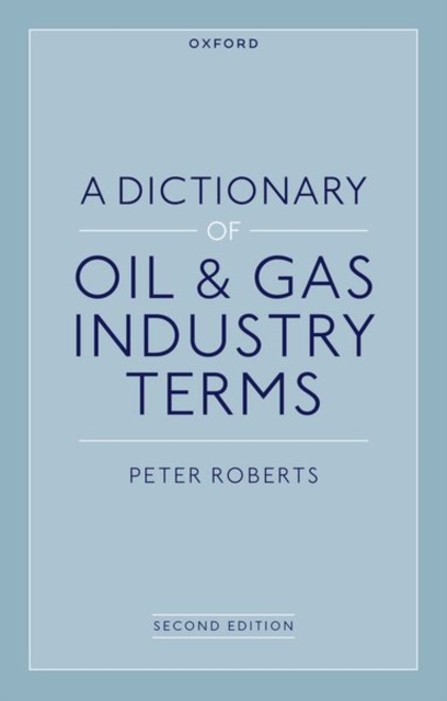 A Dictionary of Oil & Gas Industry Terms, 2e, Paperback / softback Book
