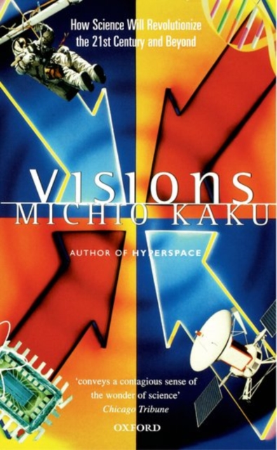Visions : How Science Will Revolutionize the 21st Century, Paperback / softback Book
