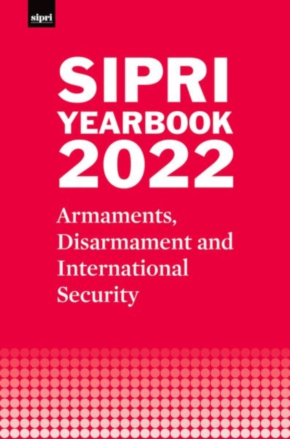 SIPRI Yearbook 2022 : Armaments, Disarmament and International Security, Hardback Book