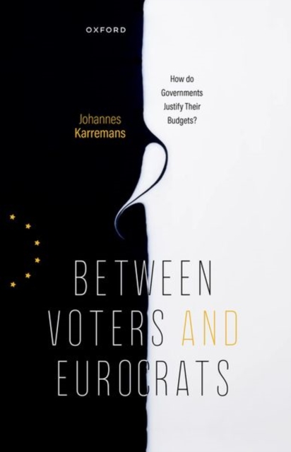 Between Voters and Eurocrats : How Do Governments Justify their Budgets?, Hardback Book
