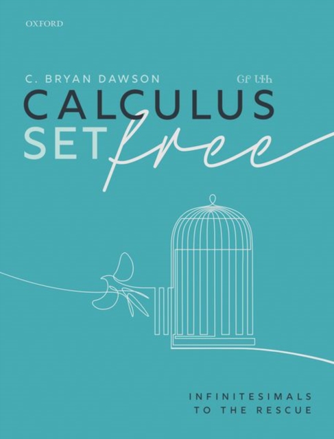 Calculus Set Free : Infinitesimals to the Rescue, Hardback Book