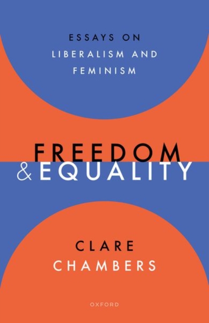 Freedom and Equality : Essays on Liberalism and Feminism, Hardback Book