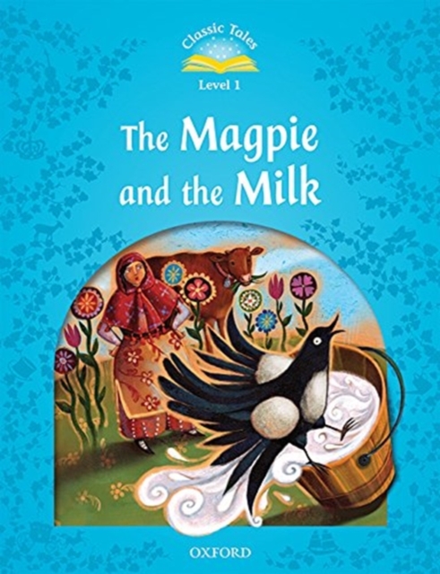 Classic Tales: Level 1: The Magpie and the Milk Audio Pack, Multiple-component retail product Book