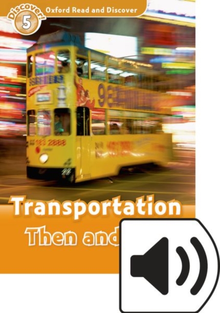 Oxford Read and Discover: Level 5: Transportation Then and Now Audio Pack, Multiple-component retail product Book