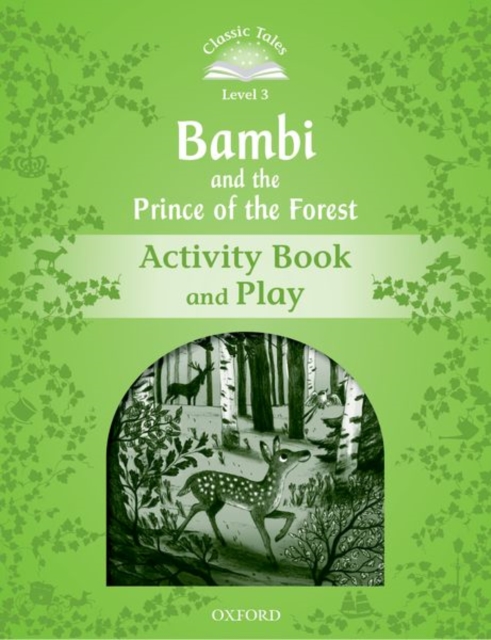 Classic Tales Second Edition: Level 3: Bambi and the Prince of the Forest Activity Book and Play, Paperback / softback Book