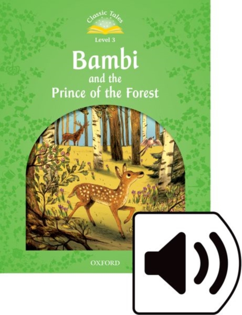 Classic Tales Second Edition: Level 3: Bambi and the Prince of the Forest Audio Pack, Multiple-component retail product Book