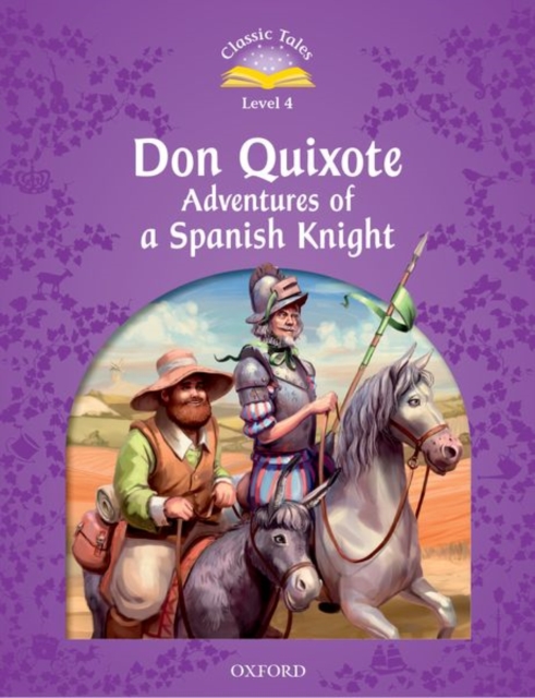 Classic Tales Second Edition: Level 4: Don Quixote: Adventures of a Spanish Knight, Paperback / softback Book