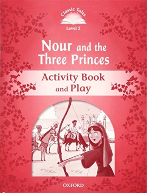 Classic Tales: Level 2: Nour and the Three Princes Activity Book & Play, Paperback / softback Book