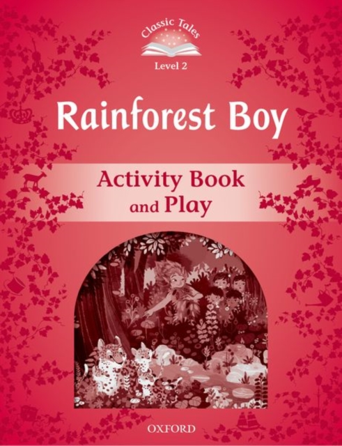 Classic Tales Second Edition: Level 2: Rainforest Boy Activity Book & Play, Paperback / softback Book