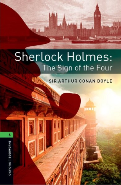 Oxford Bookworms Library: Level 6:: Sherlock Holmes and the Sign of the Four : Graded readers for secondary and adult learners, Paperback / softback Book