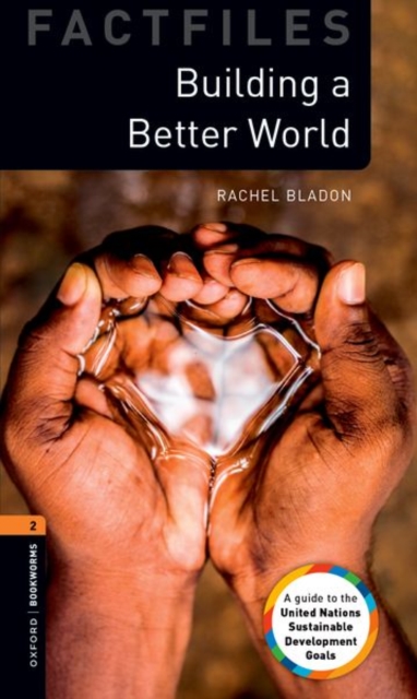 Oxford Bookworms Library Factfiles: Level 2:: Building a Better World : Graded readers for secondary and adult learners, Paperback / softback Book