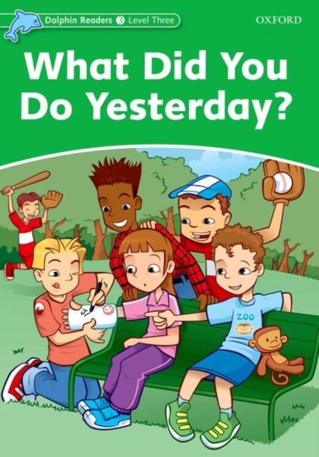 Dolphin Readers Level 3: What Did You Do Yesterday?, Paperback / softback Book
