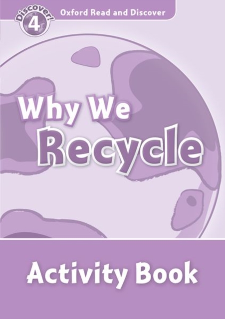 Oxford Read and Discover: Level 4: Why We Recycle Activity Book, Paperback / softback Book