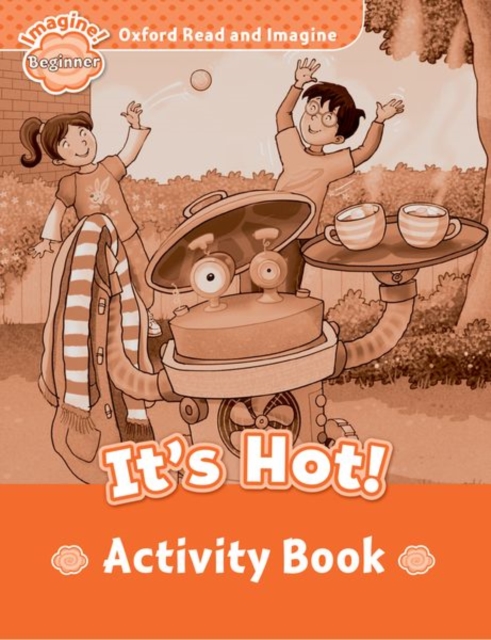 Oxford Read and Imagine: Beginner: It's Hot! Activity Book, Paperback / softback Book