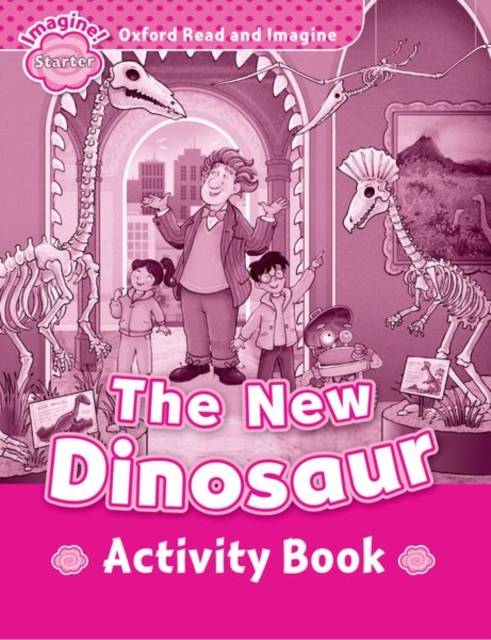 Oxford Read and Imagine: Starter: The New Dinosaur Activity Book, Paperback / softback Book