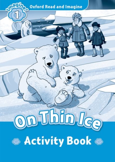 Oxford Read and Imagine: Level 1: On Thin Ice Activity Book, Paperback / softback Book