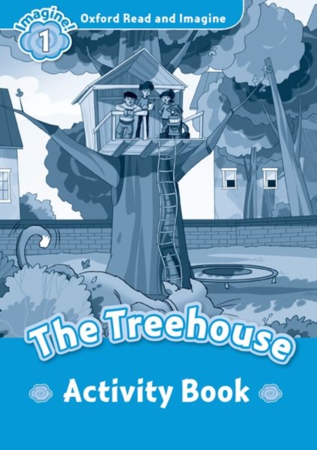 Oxford Read and Imagine: Level 1: The Treehouse Activity Book, Paperback / softback Book