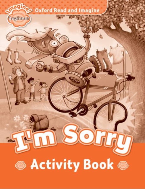 Oxford Read and Imagine: Beginner:: I'm Sorry activity book, Paperback / softback Book