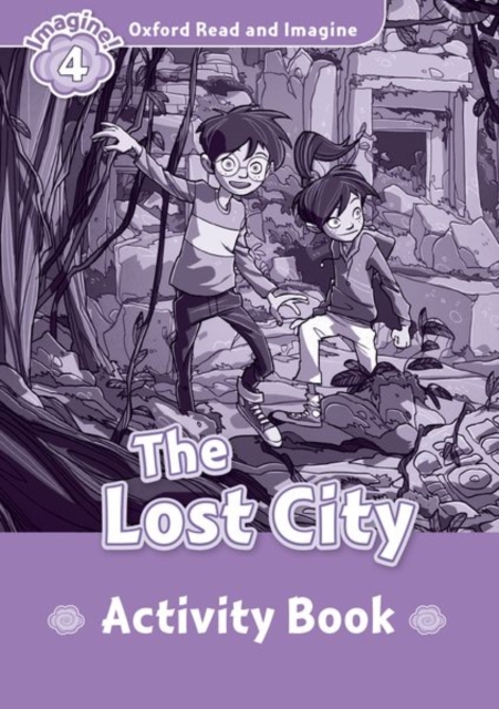 Oxford Read and Imagine: Level 4:: The Lost City activity book, Paperback / softback Book