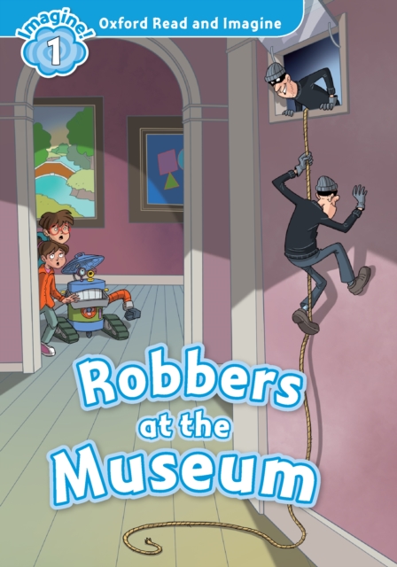 Robbers at the Museum (Oxford Read and Imagine Level 1), PDF eBook