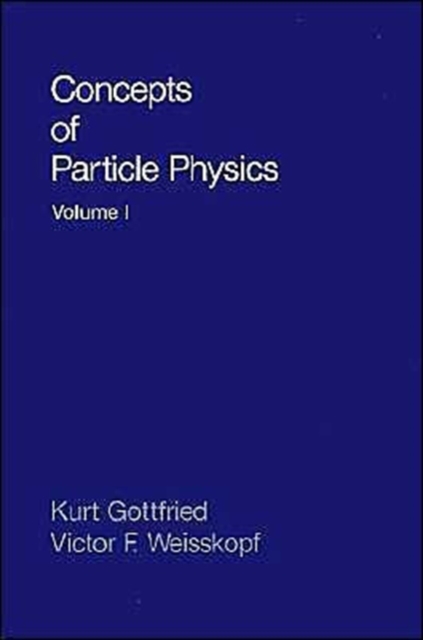 Concepts of Particle Physics: Volume II, Hardback Book