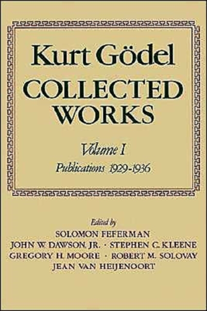 Kurt Godel: Collected Works: Volume I : Publications 1929-1936, Hardback Book