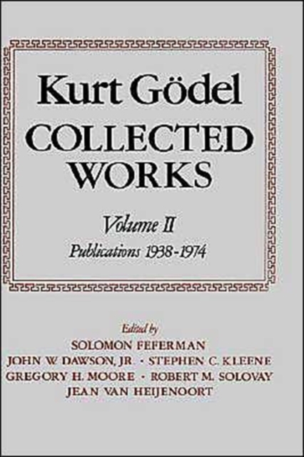 Kurt Godel: Collected Works: Volume II : Publications 1938-1974, Hardback Book
