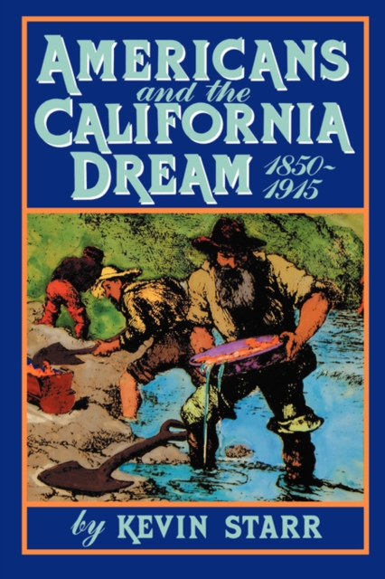 Americans and the California Dream, 1850-1915, Paperback / softback Book
