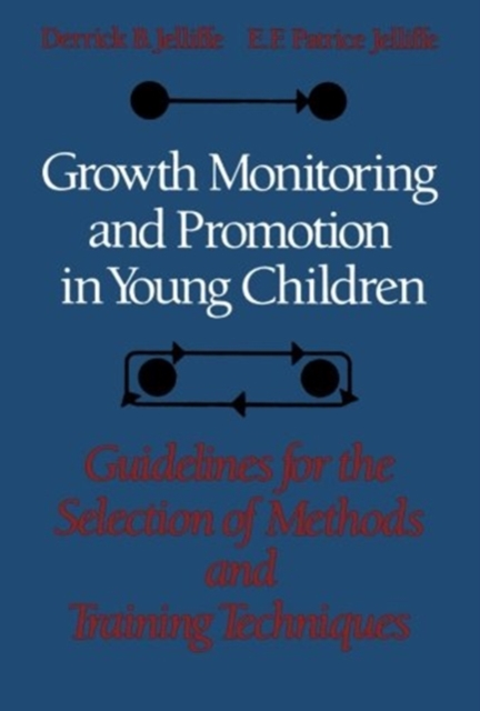 Growth Monitoring and Promotion in Young Children : Guidelines for the Selection of Methods and Training Techniques, Paperback / softback Book