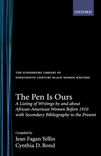 The Pen is Ours : A Listing of Writings by and about African-American Women before 1910, with Secondary Bibliography to the Present, Hardback Book