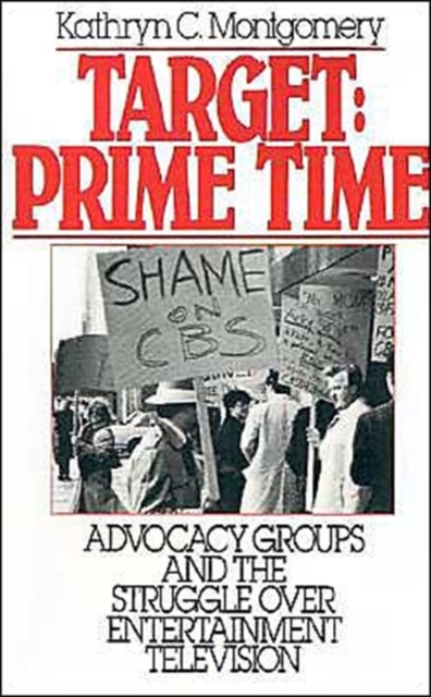 Target: Prime Time : Advocacy Groups and the Struggle Over Entertainment Television, Paperback / softback Book