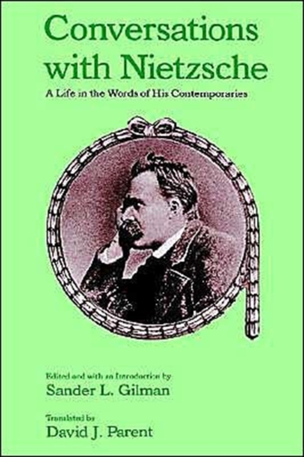 Conversations with Nietzsche : A Life in the Words of His Contemporaries, Paperback / softback Book
