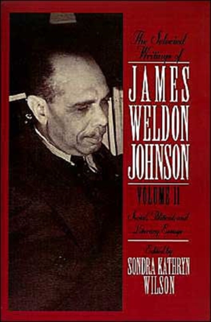 The Selected Writings of James Weldon Johnson: Volume II: Social, Political, and Literary Essays, Hardback Book