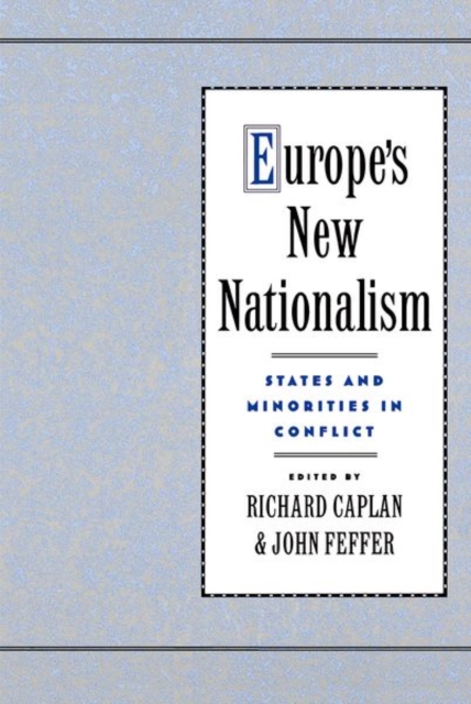 Europe's New Nationalism : States and Minorities in Conflict, Paperback / softback Book