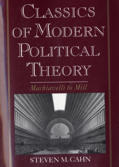 Classics of Modern Political Theory : Machiavelli to Mill, Paperback / softback Book