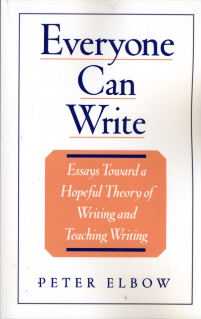 Everyone Can Write : Essays Toward a Hopeful Theory of Writing and Teaching Writing, Paperback / softback Book