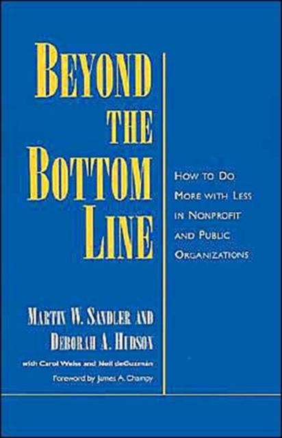 Beyond the Bottom Line : How to Do More with Less in Nonprofit and Public Organizations, Hardback Book