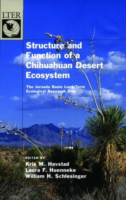 Structure and Function of a Chihuahuan Desert Ecosystem : The Jornada Basin Long-Term Ecological Research Site, Hardback Book