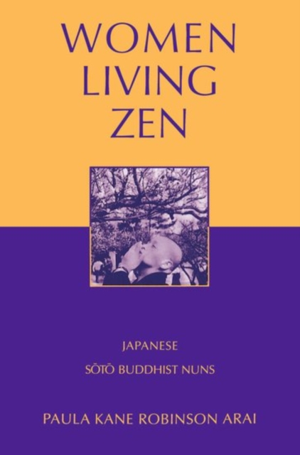 Women Living Zen : Japanese Soto Buddhist Nuns, Hardback Book