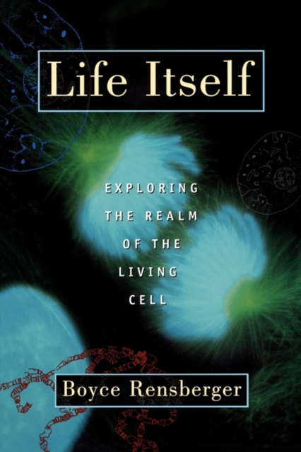 Life Itself : Exploring the Realm of the Living Cell, Paperback / softback Book