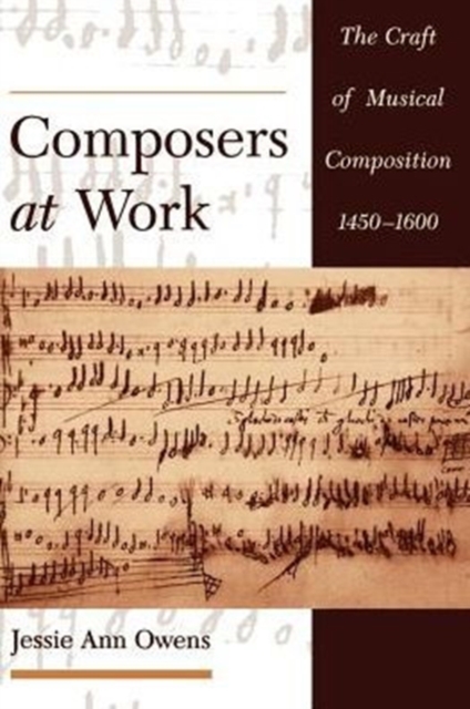 Composers at Work : The Craft of Musical Composition 1450-1600, Paperback / softback Book