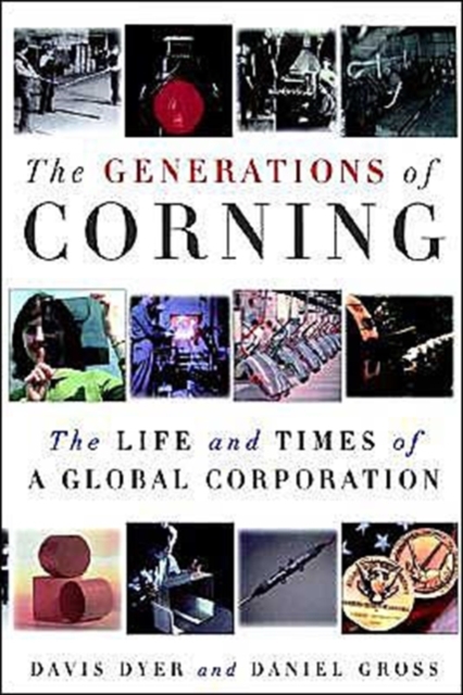The Generations of Corning : The Life and Times of a Global Corporation, Hardback Book