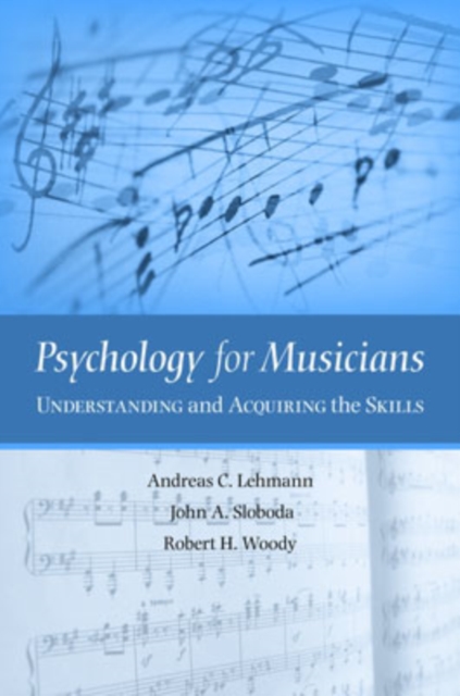 Psychology for Musicians : Understanding and Acquiring the Skills, Hardback Book