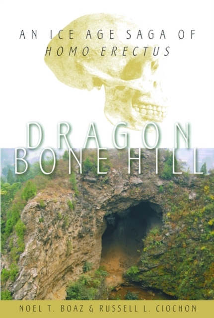 Dragon Bone Hill : An Ice Age Saga of Homo erectus, Hardback Book
