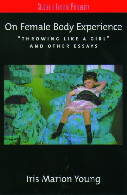 On Female Body Experience : Throwing Like a Girl and Other Essays, Paperback / softback Book