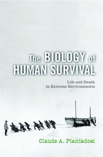The Biology of Human Survival : Life and Death in Extreme Environments, Hardback Book